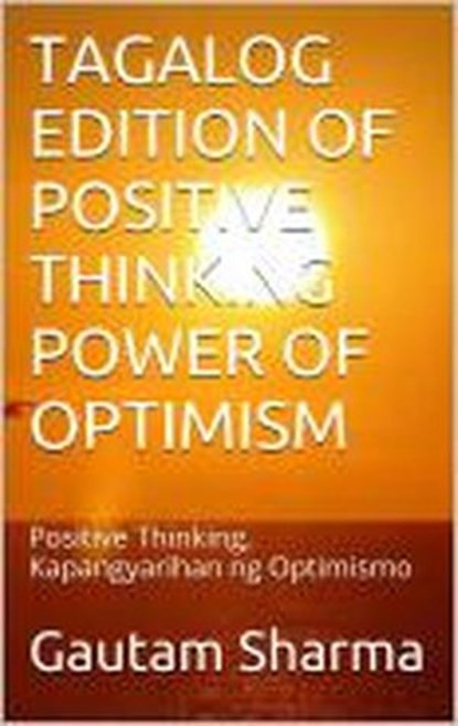 TAGALOG Edition POSITIVE THINKING POWER Of OPTIMISM, gautam sharma - Ebook - 9781536591484
