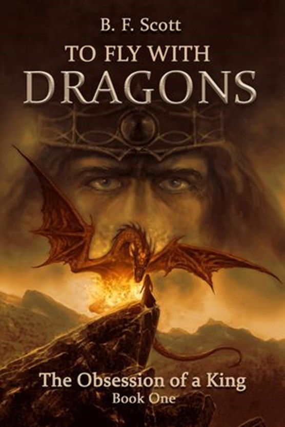 To Fly with Dragons: The Obsession of a King