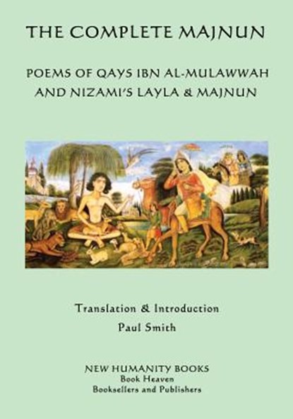The Complete Majnun: Poems of Qays Ibn al-Mulawwah and Nizami's Layla & Majnun, Nizami - Paperback - 9781536818802