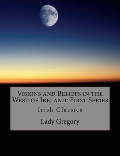 Visions and Beliefs in the West of Ireland: First Series: Irish Classics, W. B. Yeats - Paperback - 9781536830194