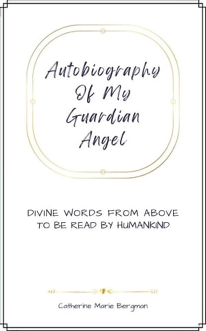 Autobiography of My Guardian Angel, Catherine Marie Bergman - Ebook - 9781536847949