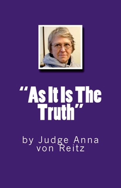 "As It Is The Truth": by Judge Anna von Reitz, David E. Robinson - Paperback - 9781536863055