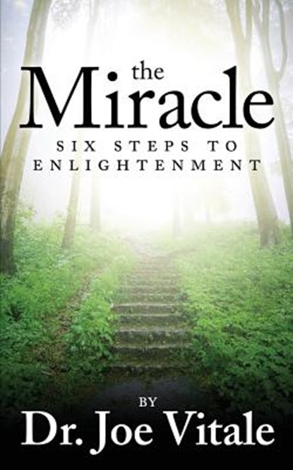 The Miracle: Six Steps to Enlightenment, Joe Vitale - Paperback - 9781536891553