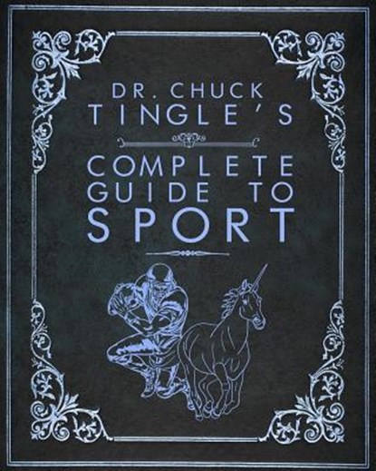 Dr. Chuck Tingle's Complete Guide To Sport, Chuck Tingle - Paperback - 9781536916447