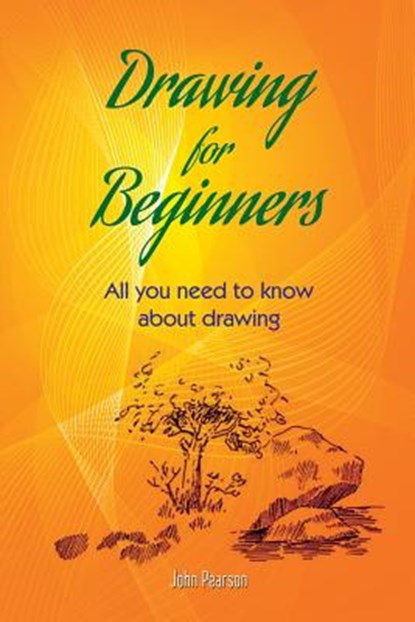 DRAWING FOR BEGINNERS All You Need To Know About Drawing, John Pearson - Paperback - 9781536949469