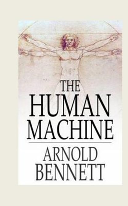 The Human Machine, Arnold Bennett - Paperback - 9781536999297