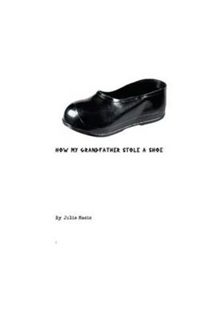 How my grandfather stole a shoe, Julie Masis - Paperback - 9781537005966