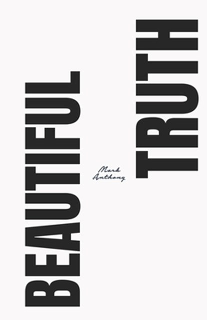 The Beautiful Truth, Mark Anthony - Paperback - 9781537029535