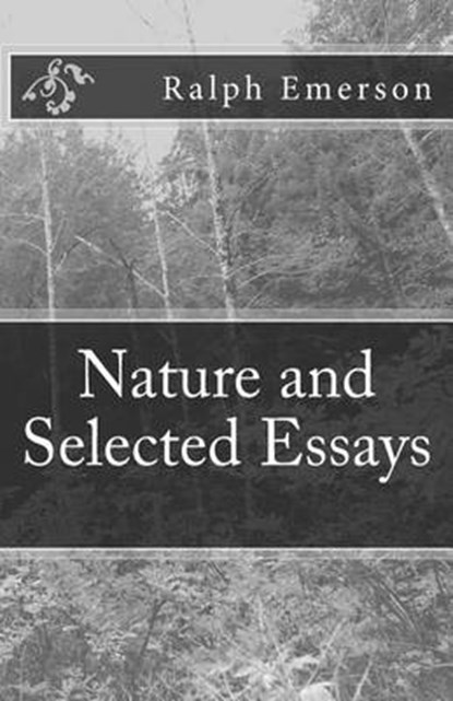 Nature and Selected Essays, Ralph Waldo Emerson - Paperback - 9781537056432