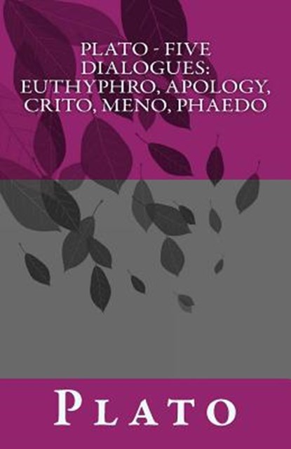 Plato - Five Dialogues: Euthyphro, Apology, Crito, Meno, Phaedo, Benjamin Jowett - Paperback - 9781537061740