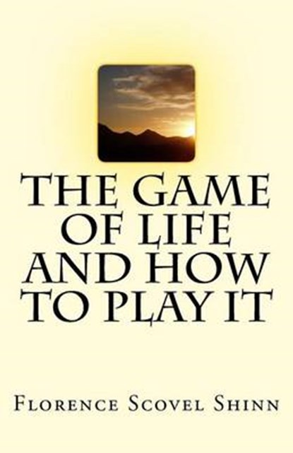 The Game of Life And How To Play It, Florence Scovel Shinn - Paperback - 9781537069500