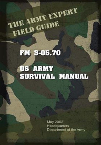 Field Manual FM 3-05.70 US Army Survival Guide, United States Us Army - Paperback - 9781537069968
