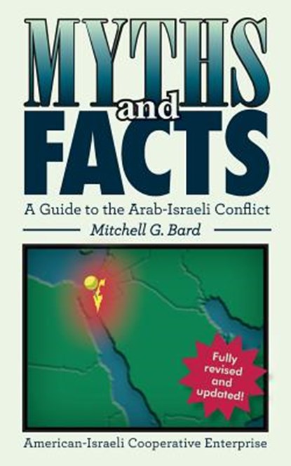 Myths and Facts: A Guide to the Arab-Israeli Conflict, Mitchell G. Bard - Paperback - 9781537152721