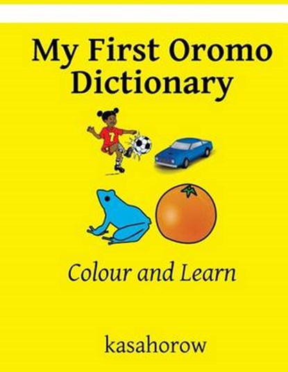 My First Oromo Dictionary, Kasahorow - Paperback - 9781537195216