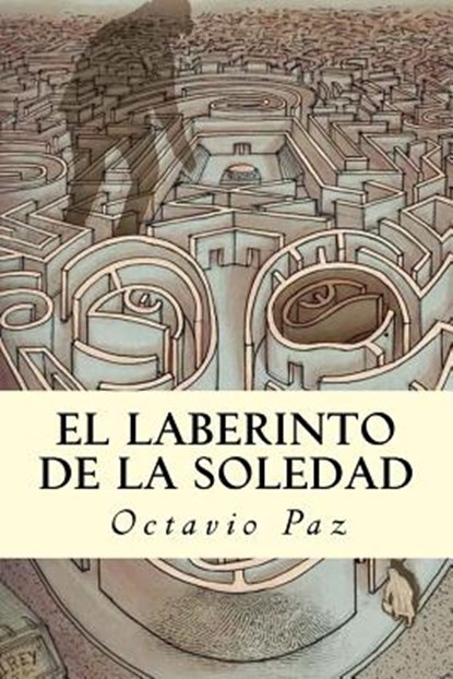 El Laberinto de la Soledad, Octavio Paz - Paperback - 9781537218953