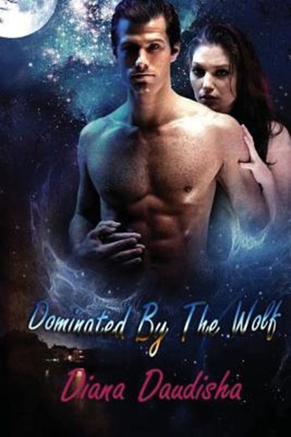 Dominated By The Wolf: Werewolf Erotica The Alpha Male, Diana Daudisha - Paperback - 9781537351803
