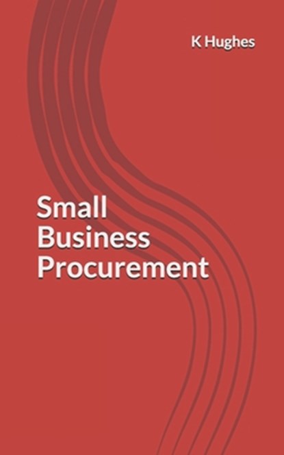 Small Business Procurement, K Hughes - Paperback - 9781537353258