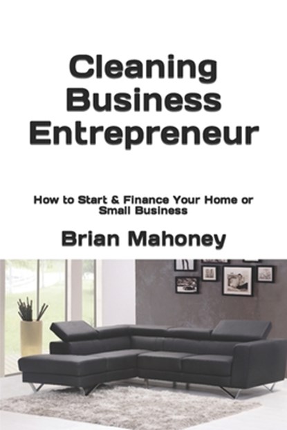 Cleaning Business Entrepreneur, Brian Mahoney - Paperback - 9781537393056