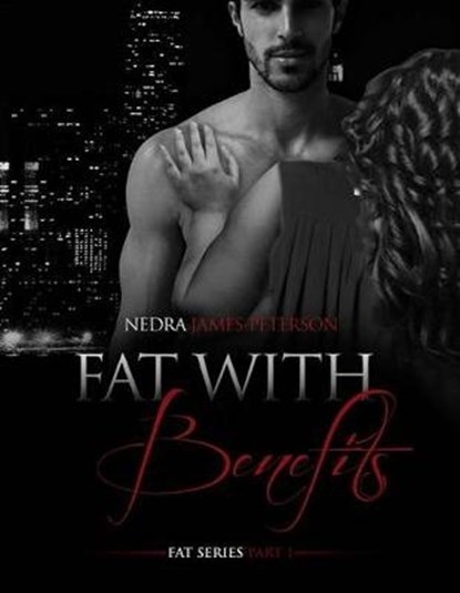 Fat With Benefits, JAMES-PETERSON,  Nedra - Paperback - 9781537466767