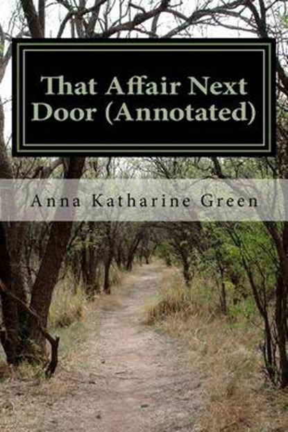 That Affair Next Door (Annotated), Anna Katharine Green - Paperback - 9781537482071