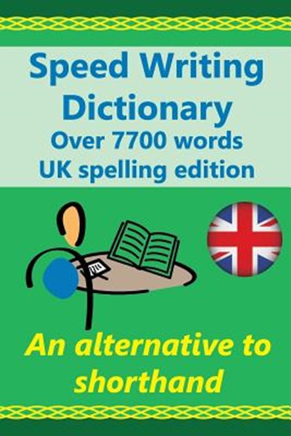 Speed Writing Dictionary UK spelling edition - over 5800 words an alternative to shorthand: Speedwriting dictionary from the Bakerwrite system, a mode, Heather Baker - Paperback - 9781537567396