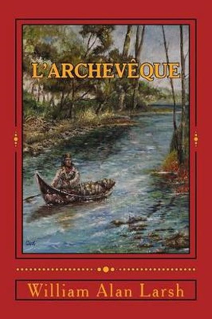 L'archevêque, LARSH,  William Alan ; Larsh, Cynthia Lynn - Paperback - 9781537598963