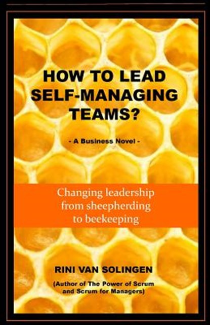 How To Lead Self-Managing Teams?: A business novel on changing leadership from sheepherding to beekeeping, SOLINGEN,  Rini Van - Paperback - 9781537639031