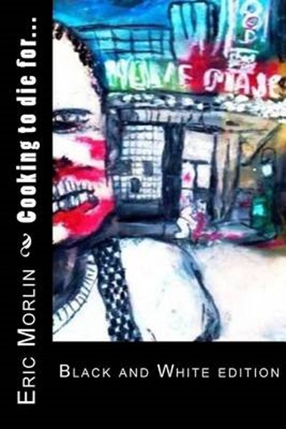 Cooking to Die for, MORLIN,  Eric Moebius - Paperback - 9781537648736