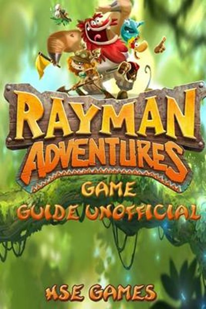 Rayman Adventures Game Guide Unofficial, GAMES,  Hse - Paperback - 9781537690513