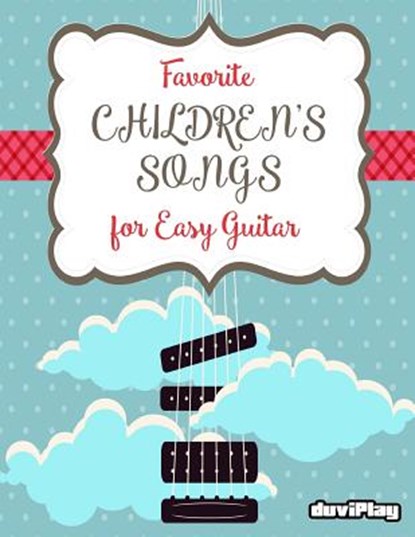 Favorite Children's Songs for Easy Guitar, Duviplay - Paperback - 9781537708423