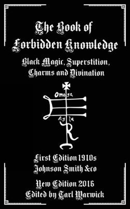 The Book of Forbidden Knowledge: Black Magic, Superstition, Charms, and Divination, Tarl Warwick - Paperback - 9781537712185