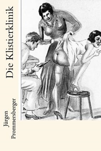 Die Klistierklinik, Jurgen Prommersberger - Paperback - 9781537734330