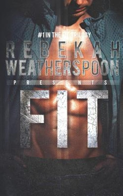 Fit: #1 in the Fit Trilogy, Rebekah Weatherspoon - Paperback - 9781537743271