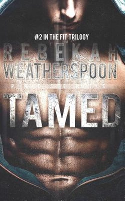Tamed: #2 in the Fit Trilogy, Rebekah Weatherspoon - Paperback - 9781537743837