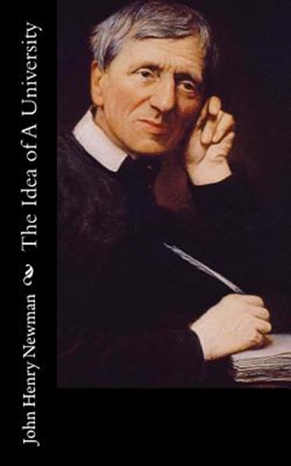 The Idea of A University, John Henry Newman - Paperback - 9781537752273