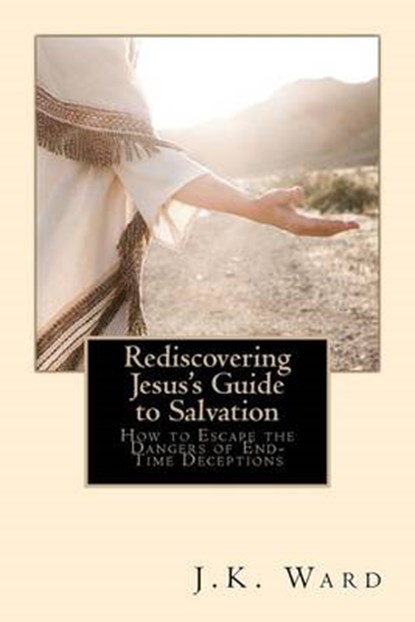 Rediscovering Jesus's Guide to Salvation, WARD,  J. K. - Paperback - 9781537770079