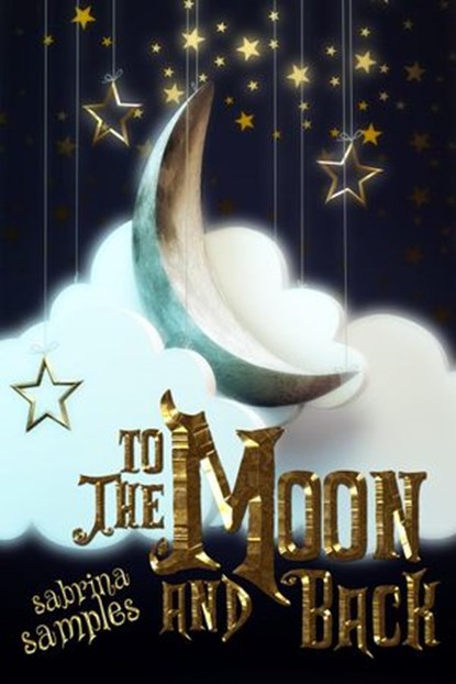 To the Moon and Back, Sabrina Samples - Ebook - 9781537794532