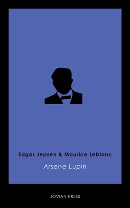 Arsene Lupin, Maurice Leblanc ; Edgar Jepsen - Ebook - 9781537802374