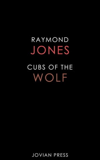 Cubs of the Wolf, Raymond Jones - Ebook - 9781537802565