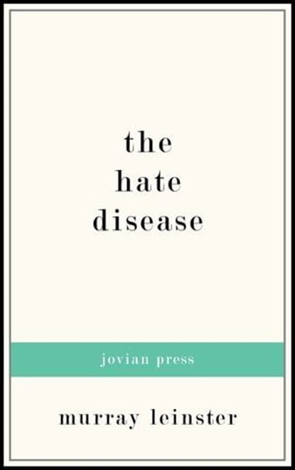 The Hate Disease, Murray Leinster - Ebook - 9781537803517