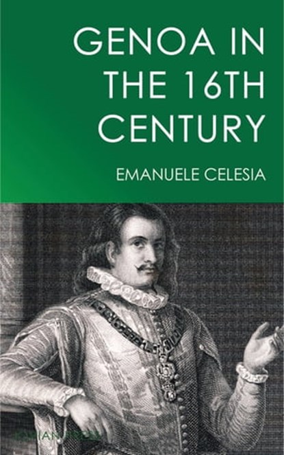 Genoa in the 16th Century, Emanuele Celesia - Ebook - 9781537805764