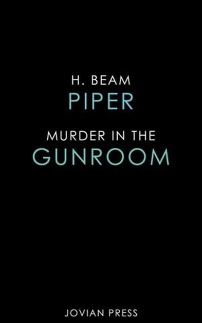 Murder in the Gun Room, H. Beam Piper - Ebook - 9781537806549