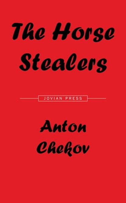 The Horse Stealers and Other Stories, Anton Chekov - Ebook - 9781537808338
