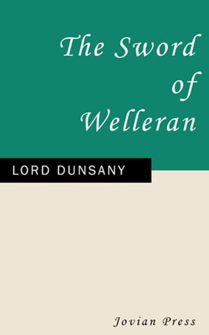 The Sword of Welleran, Lord Dunsany - Ebook - 9781537808628