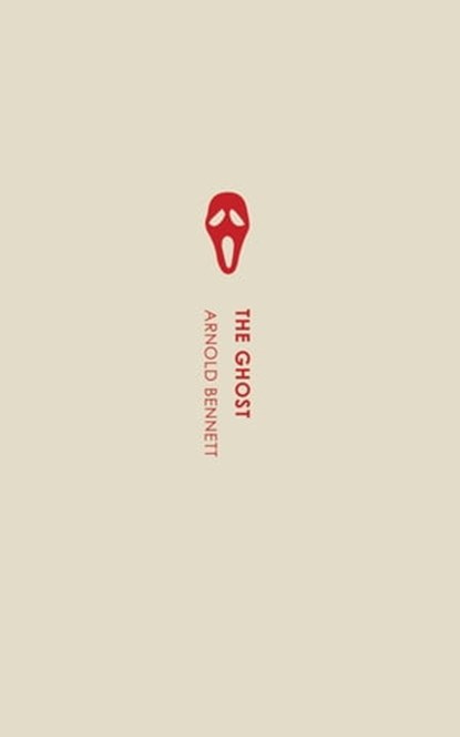 The Ghost, Arnold Bennett - Ebook - 9781537809472