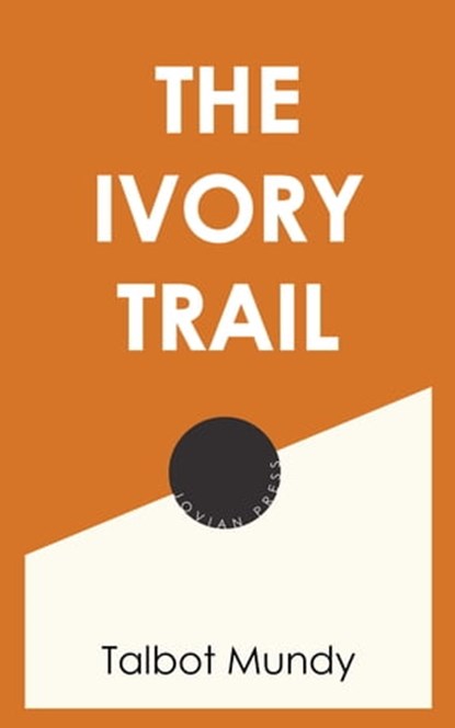The Ivory Trail, Talbot Mundy - Ebook - 9781537809663