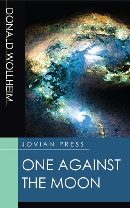One Against the Moon, Donald Wollheim - Ebook - 9781537813967