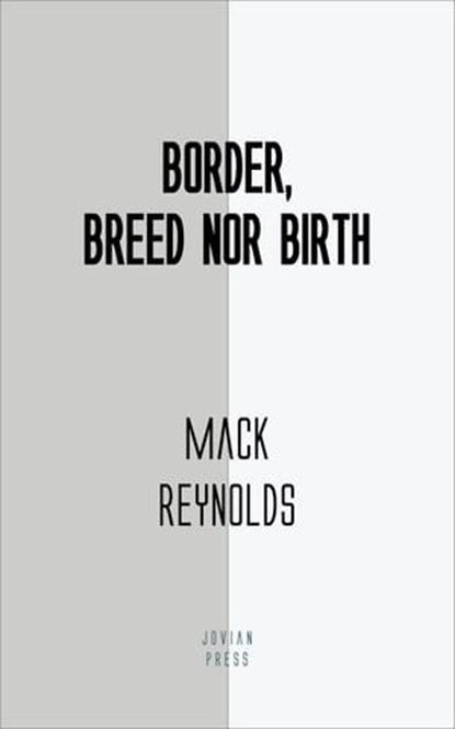 Border, Breed Nor Birth, Mack Reynolds - Ebook - 9781537815138