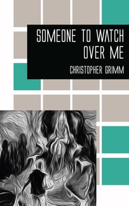 Someone to Watch Over Me, Christopher Grimm - Ebook - 9781537816890