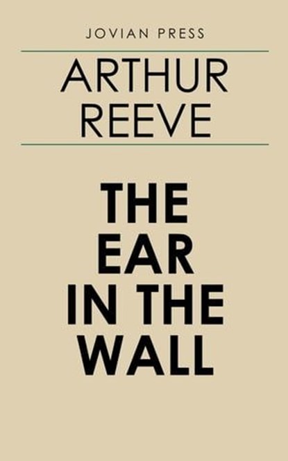 The Ear in the Wall, Arthur Reeve - Ebook - 9781537817354